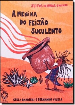 Menina do Feijão Suculento, A - Coleção Jeitos de Mudar o Mundo