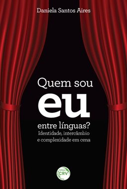 Quem sou eu entre línguas?: identidade, intercâmbio e complexidade em cena