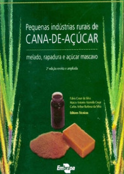 Pequenas indústrias rurais de cana-de-açúcar: melado, rapadura e açúcar mascavo
