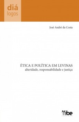 Ética e politica em Levinas: Alteridade, responsabilidade e justiça