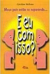 Meus Pais Estão se Separando... e Eu com Isso?