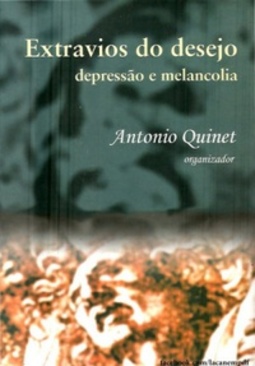 Extravios do desejo: Depressão e Melancolia (Coleção Bacamarte : Psicanálise e Psiquiatria)