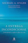 A entrega incondicional: Como aprendi a confiar no fluxo da vida