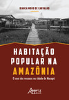 Habitação popular na amazônia: o caso das ressacas na cidade de macapá