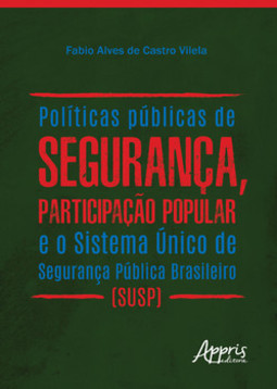 Políticas públicas de segurança, participação popular e o sistema único de segurança pública brasileiro (susp)
