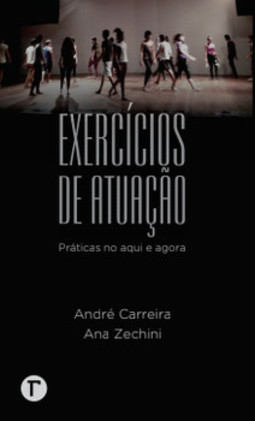 Exercícios de atuação: práticas no aqui e agora