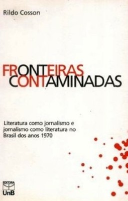 Fronteiras contaminadas: literatura como jornalismo e jornalismo como literatura no Brasil dos anos 1970