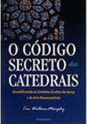 O Código Secreto das Catedrais