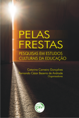 Pelas frestas: pesquisas em estudos culturais da educação