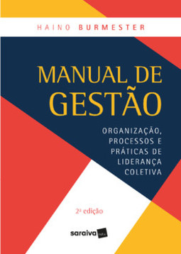 Manual de gestão: organização, processos e práticas de liderança coletiva