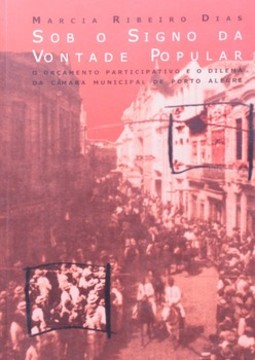 Sob o signo da vontade popular: o orçamento participativo e o dilema da câmara municipal de Porto Alegre