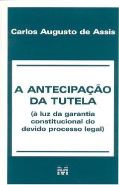 A antecipação da tutela: (à luz da garantia constitucional do devido processo legal)