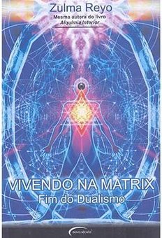 Vivendo na Matrix: Fim do Dualismo