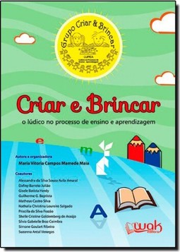Criar E Brincar - O Ludico No Processo De Ensino E Aprendizagem