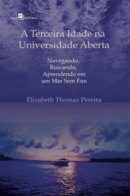 A terceira idade na universidade aberta: navegando, buscando, aprendendo em um mar sem fim