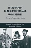 Historically Black Colleges and Universities: Triumphs, Troubles, and Taboos