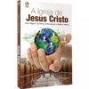 A Igreja de Jesus Cristo (Livro de apoio à revista Lições Bíblicas)