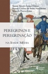 Peregrinos e Peregrinação na Idade Média (A Igreja na História #IV Volume)