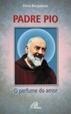 Padre Pio: O Perfume do Amor