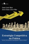 Estratégia competitiva na prática: teorias, ferramentas, estrategistas e casos no Brasil