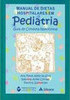 Manual de Dietas Hospitalares em Pediatria: Guia Conduta Nutricional