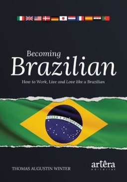 Becoming Brazilian: how to work, live and love like a Brazilian