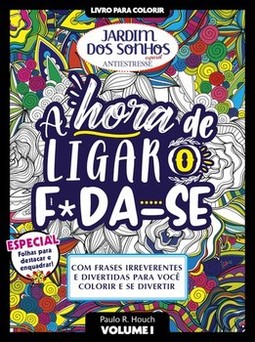 Jardim dos sonhos especial - A hora de ligar o f*da-se: livro para colorir