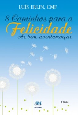 8 caminhos para a felicidade: as bem-aventuranças