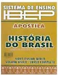 Sistema de Ensino IBEP: Apostila: História do Brasil: Ensino Médio