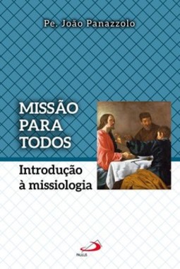 Missão para todos: introdução à missiologia