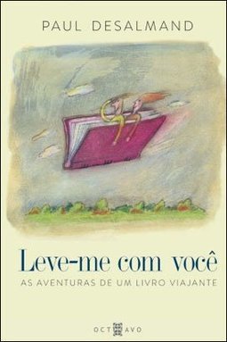 Leve-me com você: as aventuras de um livro viajante