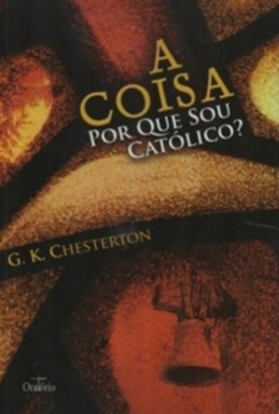 A Coisa - Por Que Sou Católico?