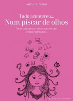 E tudo aconteceu... Num piscar de olhos