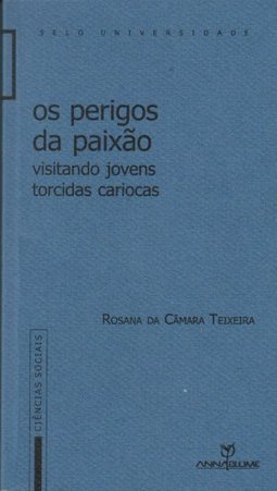 Os Perigos da Paixão: Visitando Jovens Torcidas Cariocas