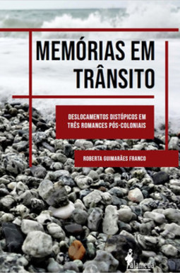 Memórias em trânsito: deslocamentos distópicos em três romances pós-coloniais