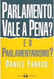 Parlamento, Vale a Pena?: e o Parlamentarismo?