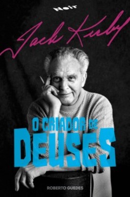 Jack Kirby: O criador de deuses