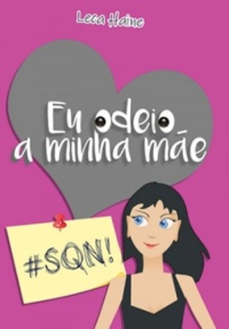 Eu odeio a minha mãe #SQN