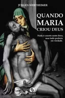 Quando Maria criou Deus
