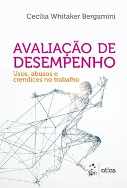 Avaliação de desempenho: usos, abusos e crendices no trabalho