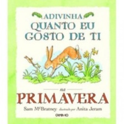 Adivinha Quanto Eu Gosto de Ti na Primavera (Livros dos Quatro Ventos)