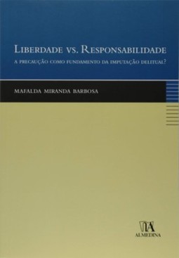 Liberdade vs. responsabilidade: a precaução como fundamento da imputação delitual?