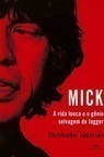 Mick — A vida louca e o gênio selvagem de Jagger