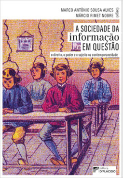 A sociedade da informação em questão: o direito, o poder e o sujeito na contemporaneidade