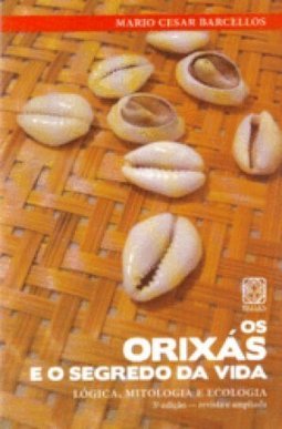 Os Orixás e o Segredo da Vida