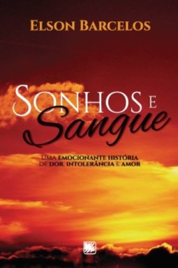 Sonhos e sangue: uma emocionante história de dor, intolerância e amor