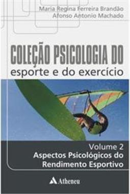 Coleção psicologia do esporte e do exercício: aspectos psicológicos do rendimento esportivo