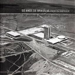 50 ANOS DE BRASILIA: A NAÇAO EM CONSTRUÇAO