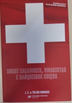 Sobre Caçadores, Vigaristas e Banqueiros Suiços