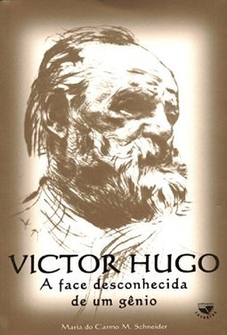 Victor Hugo, A face desconhecida de um genio